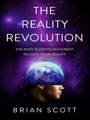 cover image of The Reality Revolution: the Mind-Blowing Movement to Hack Your Reality